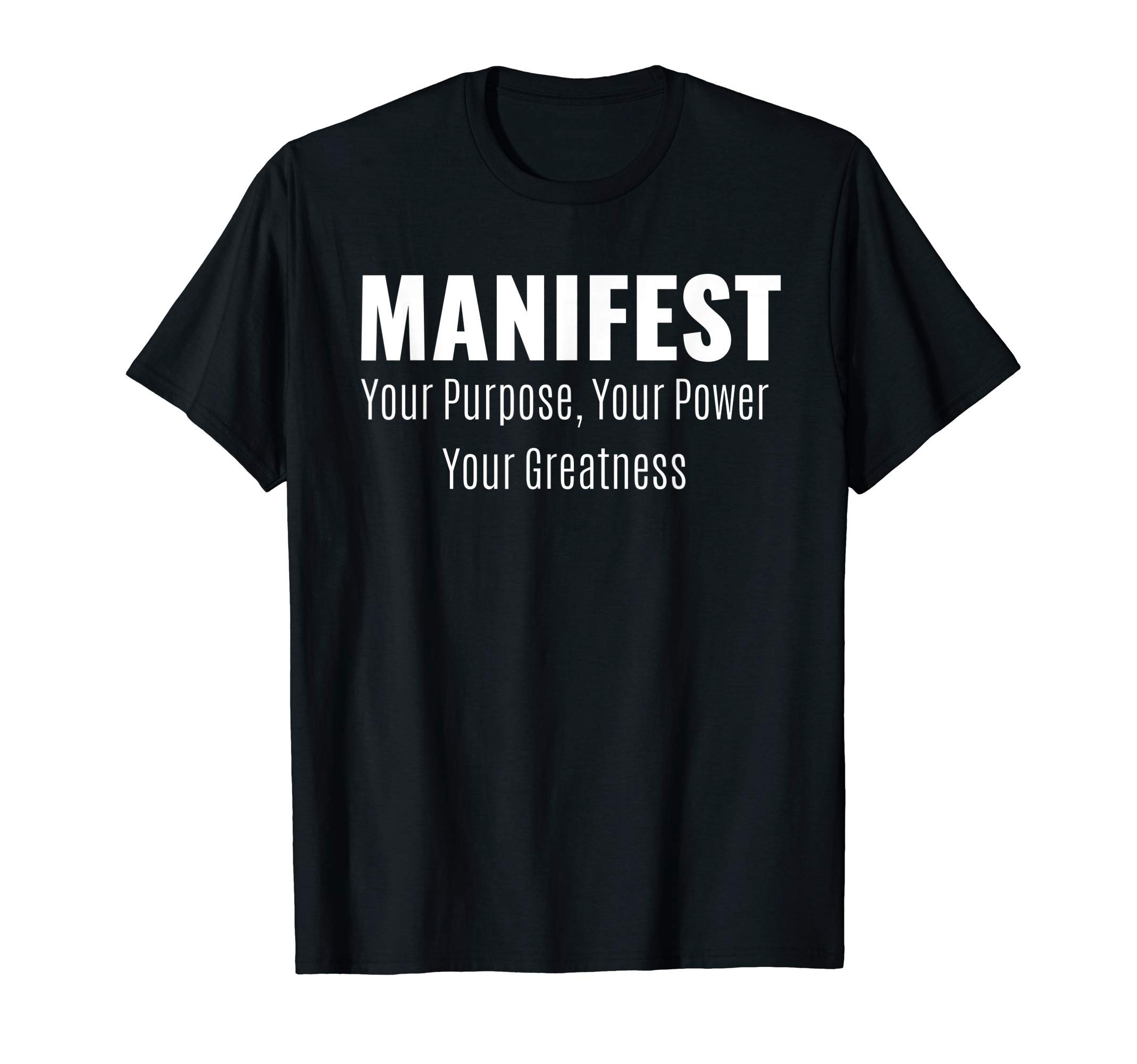 Utter Faith TeesManifest Your Purpose, Your Power, Your Greatness Motivation T-Shirt