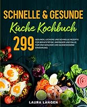 Schnelle & gesunde K&uuml;che Kochbuch: 299 gesunde, le