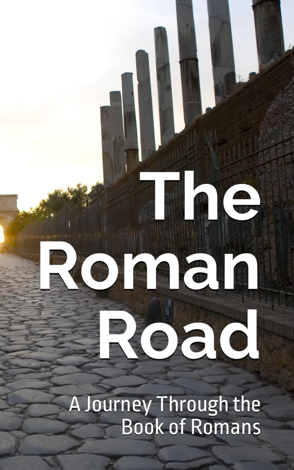 The Roman Road: A Journey Through the Book of Romans