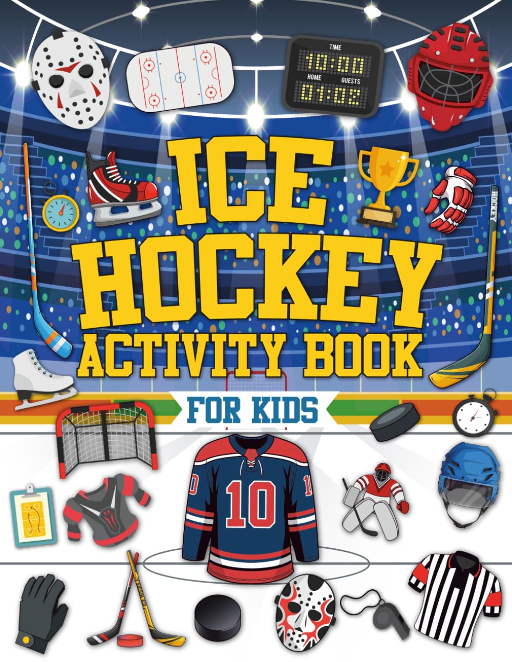 Ice Hockey Activity Book For Kids: The Perfect Ice Hockey Activity Pages for Hockey Lovers Girls and Boys Including Puzzles, Word Searches, Mazes, Coloring, Crosswords and Much More!