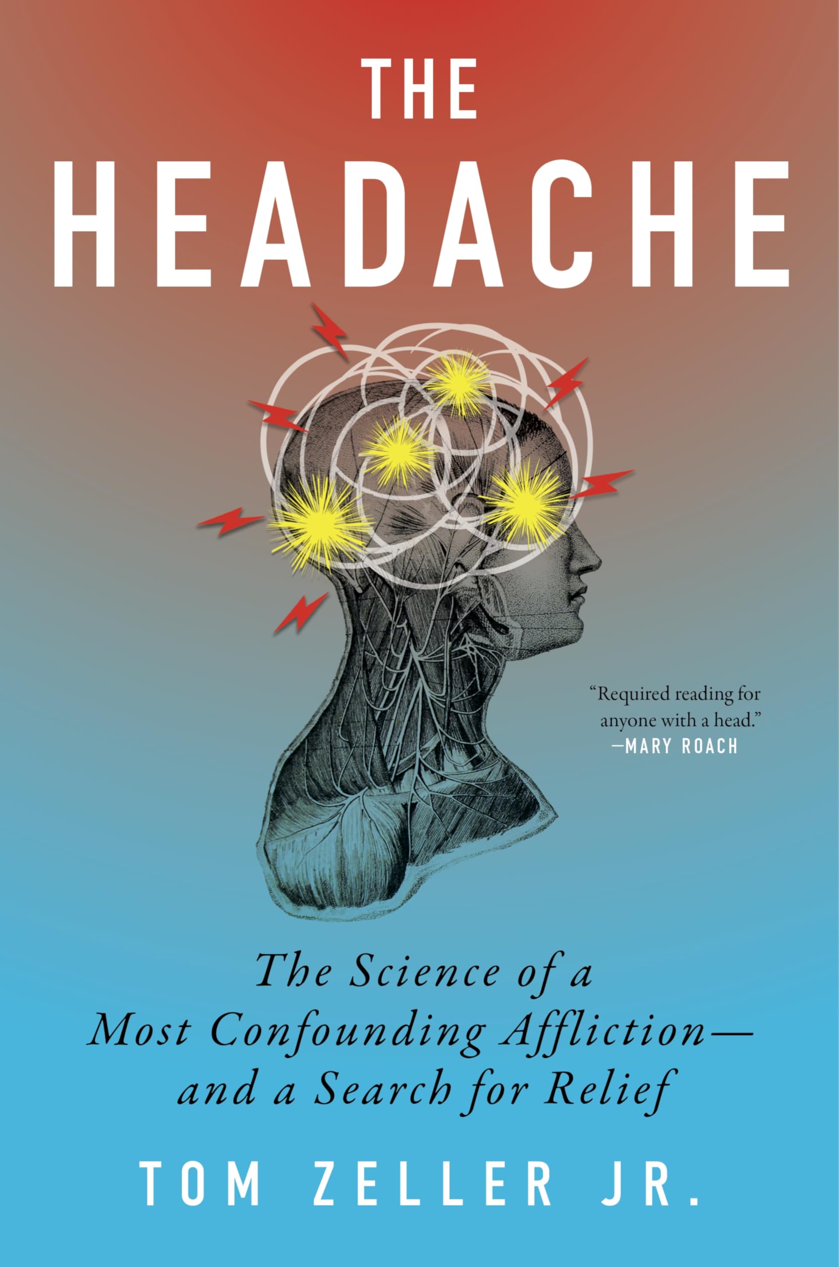 The Headache: The Science of a Most Confounding Affliction-and a Search for Relief