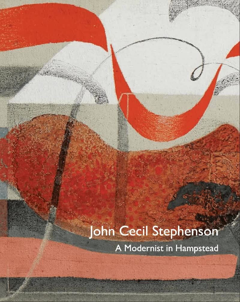 John Cecil Stephenson: A Modernist in Hampstead by Paul Liss,... - 9781999314569
