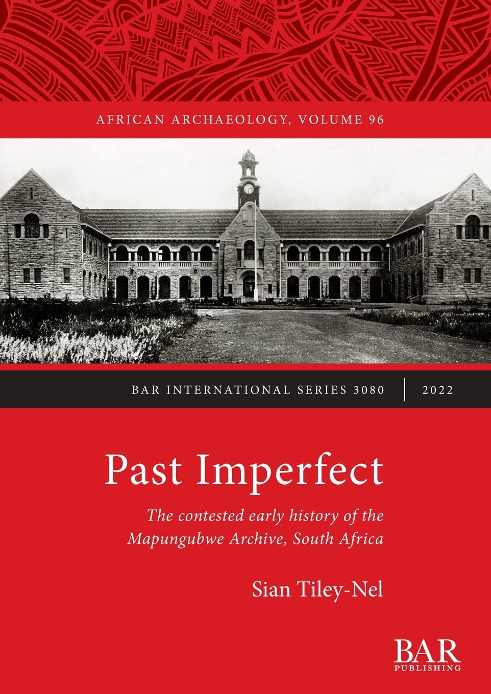 Buy Past Imperfect: The contested early history of the Mapungubwe Archive, South Africa: 3080 (British Archaeological Reports International Series) — BookShops.in