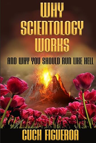 Why Scientology Works and Why You Should Run Like Hell