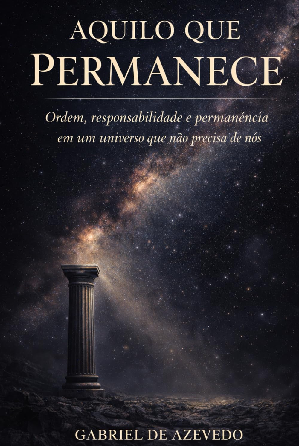 AQUILO QUE PERMANECE: Ordem, responsabilidade e permanência em um universo que não precisa de nós