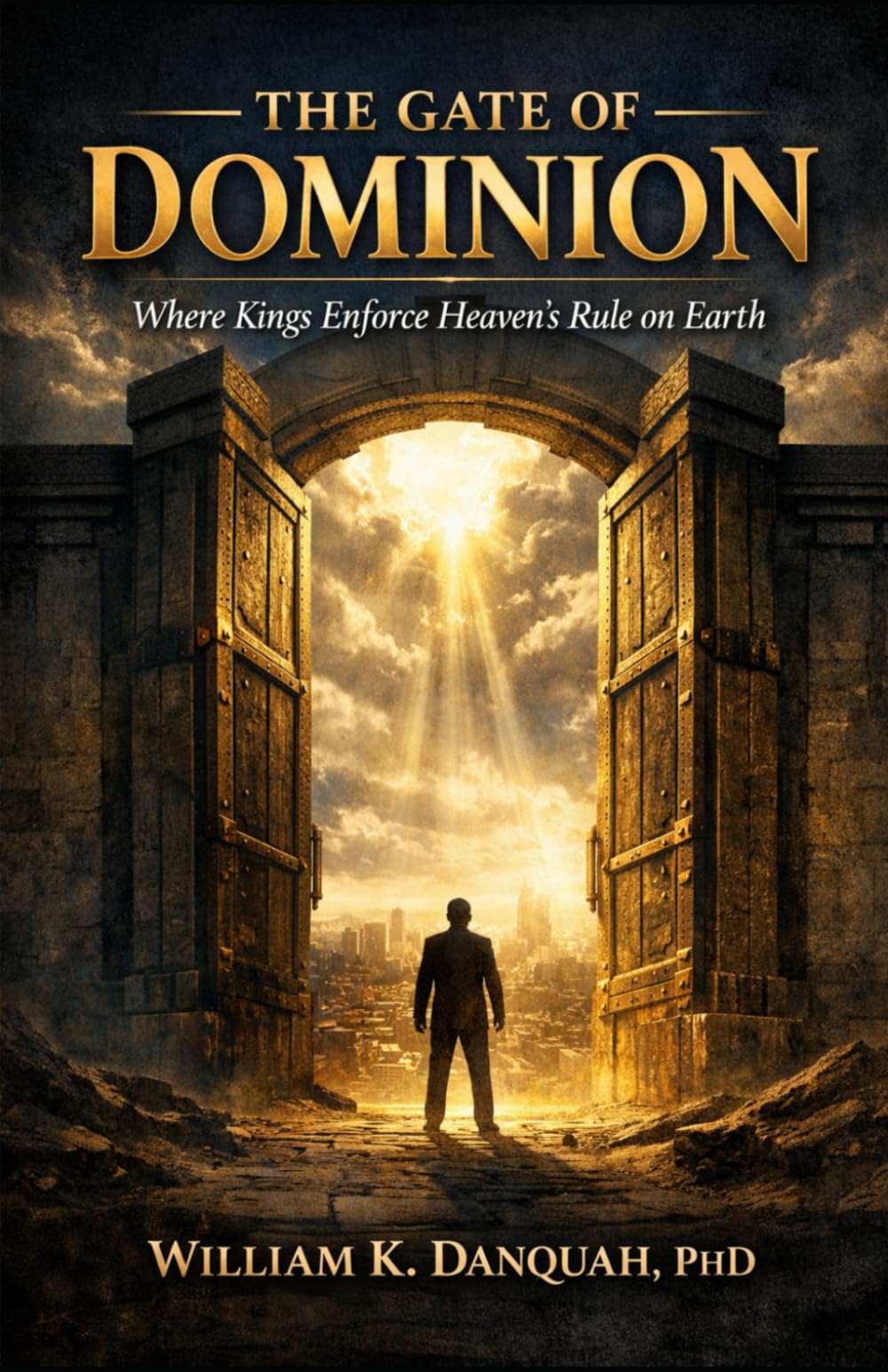 THE GATE OF DOMINION: Where Kings Enforce Heaven’s Rule on Earth