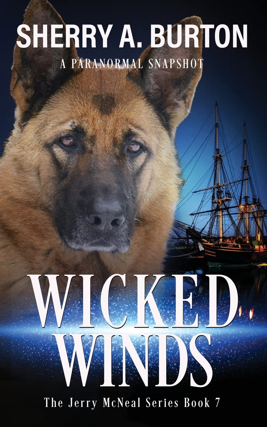 Sherry a BurtonWicked Winds: Join Jerry McNeal And His Ghostly K-9 Partner As They Put Their "Gifts" To Good Use.