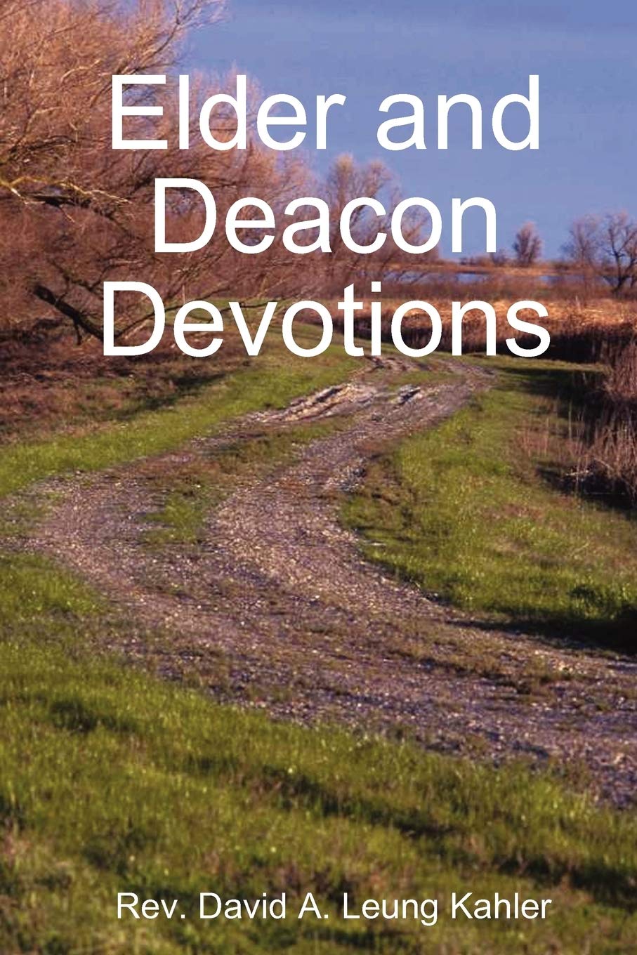 Elder and Deacon Devotions David A. Leung Kahler 9780578013794