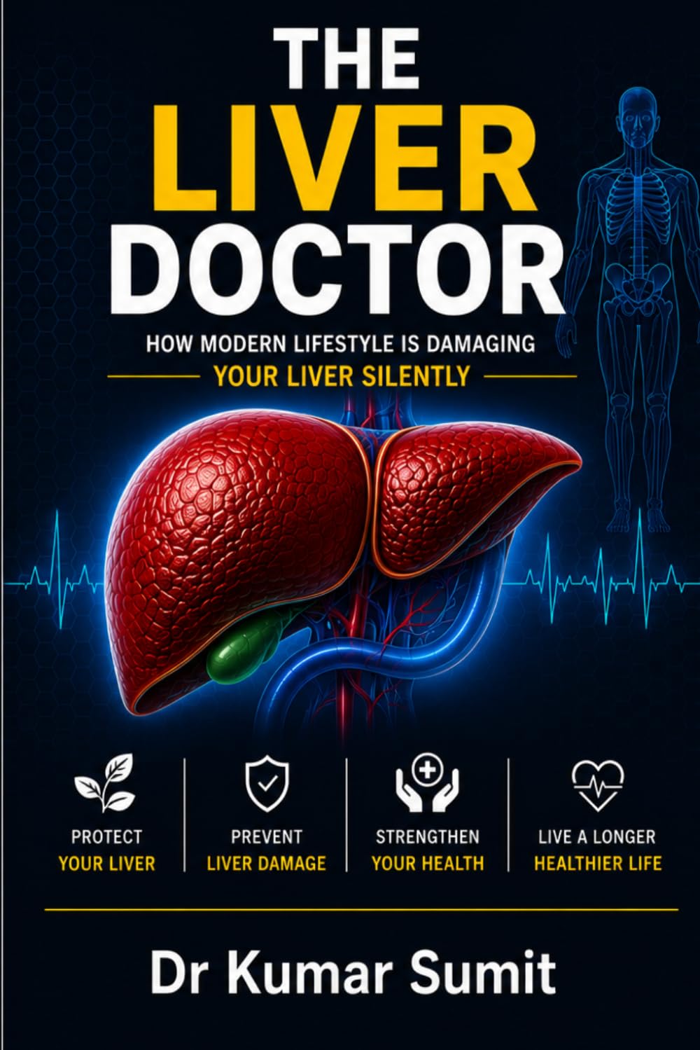 The Liver Doctor: Every Organ Depends on It (DR KUMAR SUMIT)