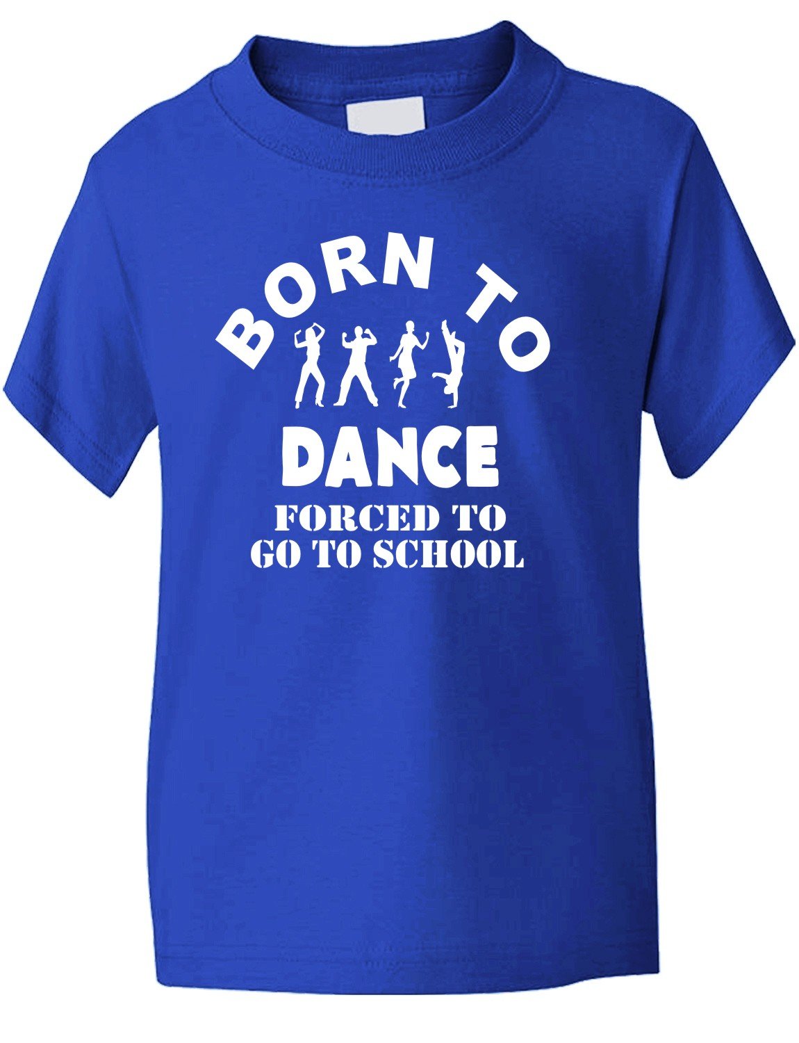 Print4u Blue Born To Dance Forced To Go To School T-Shirt Age 9-11