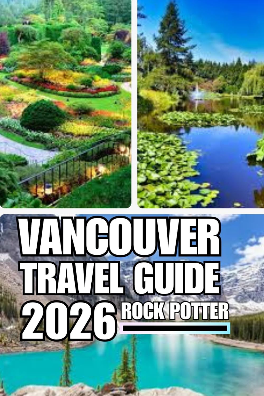 VANCOUVER TRAVEL GUIDE: The Complete Guide to Vancouver’s Neighborhoods, Coastal Adventures, Mountain Escapes, Food Culture, and Local Experiences