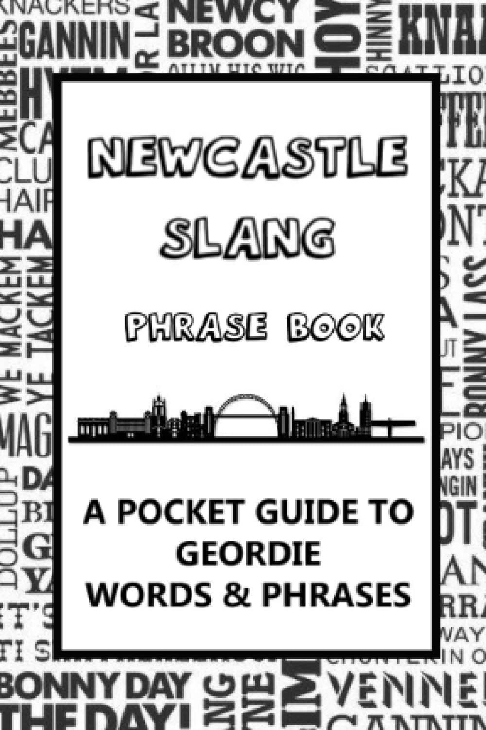 Newcastle Slang Phrase Book. A Pocket Guide To Geordie Words & Phrases: A fun dictionary to learn yourself Geordie - funny gift idea Paperback – 6 Sept. 2022