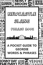 Newcastle Slang Phrase Book. A Pocket Guide To Geordie Words & Phrases: A fun dictionary to learn yourself Geordie - funny gift idea