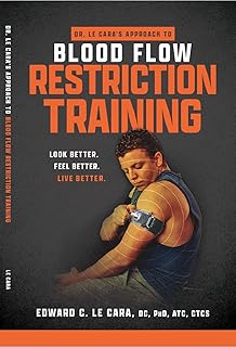 Dr. Le Cara's Approach to Blood Flow Restriction Training: Look Better. Feel Better. Live Better.