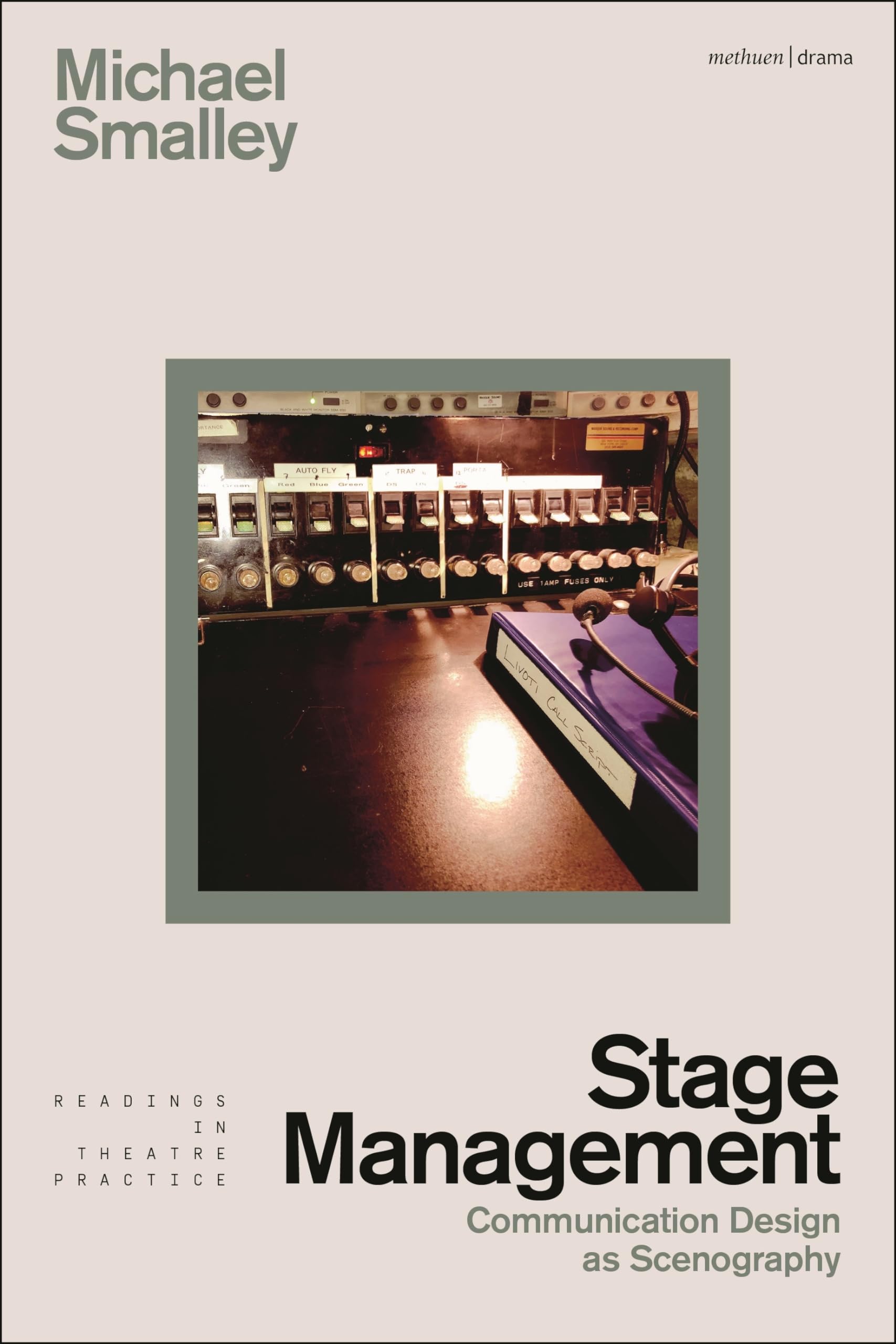 Stage Management: Communication Design as Scenography (Readings in Theatre Practice)