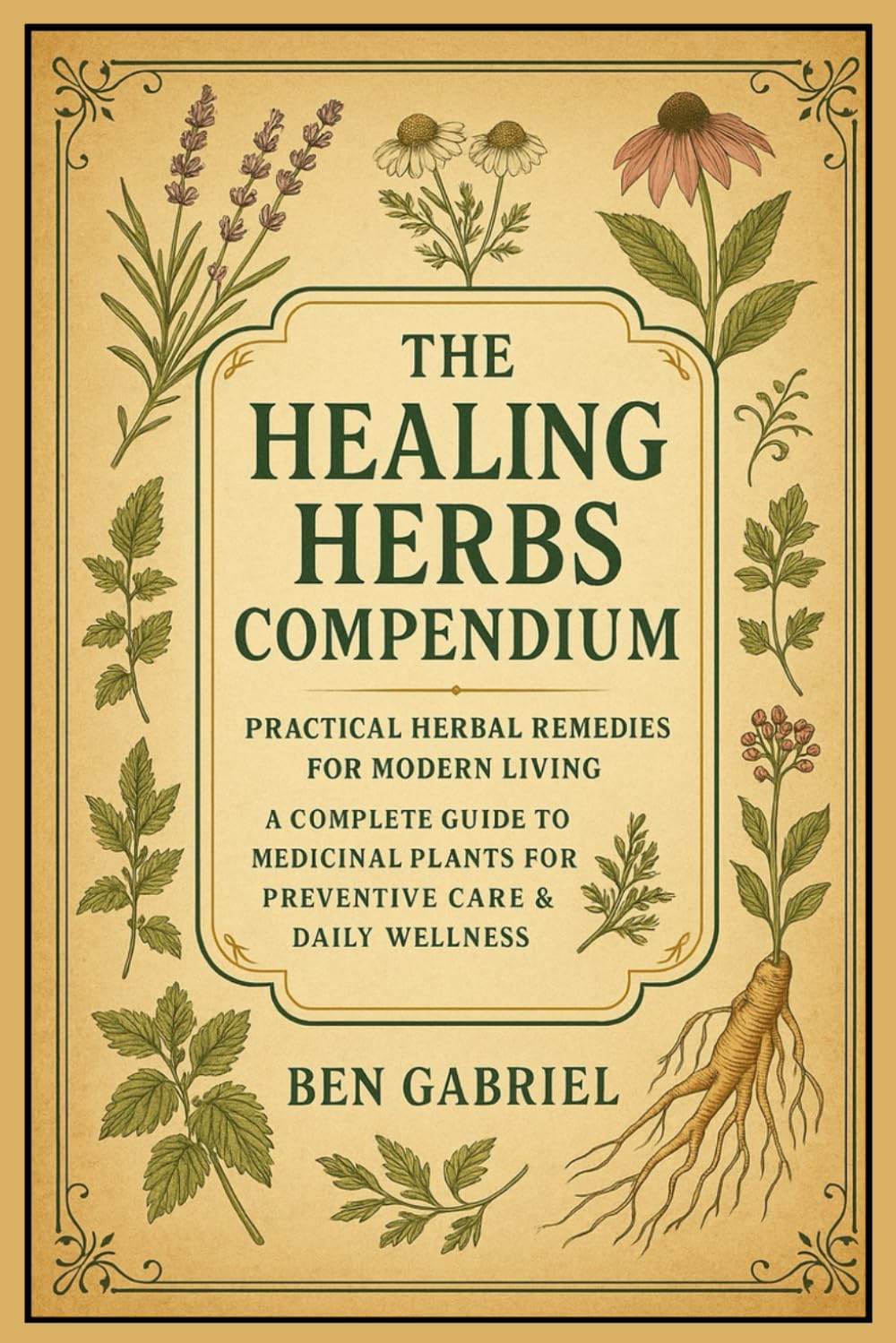 The Healing Herbs Compendium: Practical Herbal Remedies for Modern Living