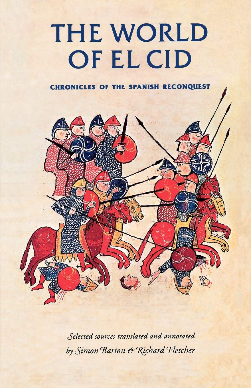 The world of El Cid: Chronicles of the Spanish Reconquest (Manchester Medieval Sources)