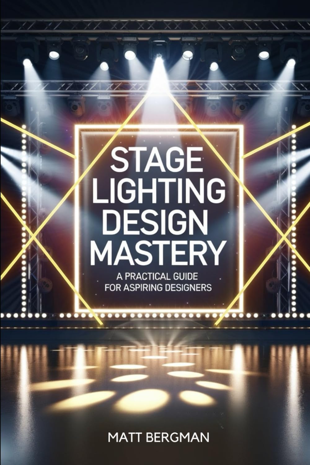 Stage Lighting Design Mastery: A Practical Guide for Aspiring Designers