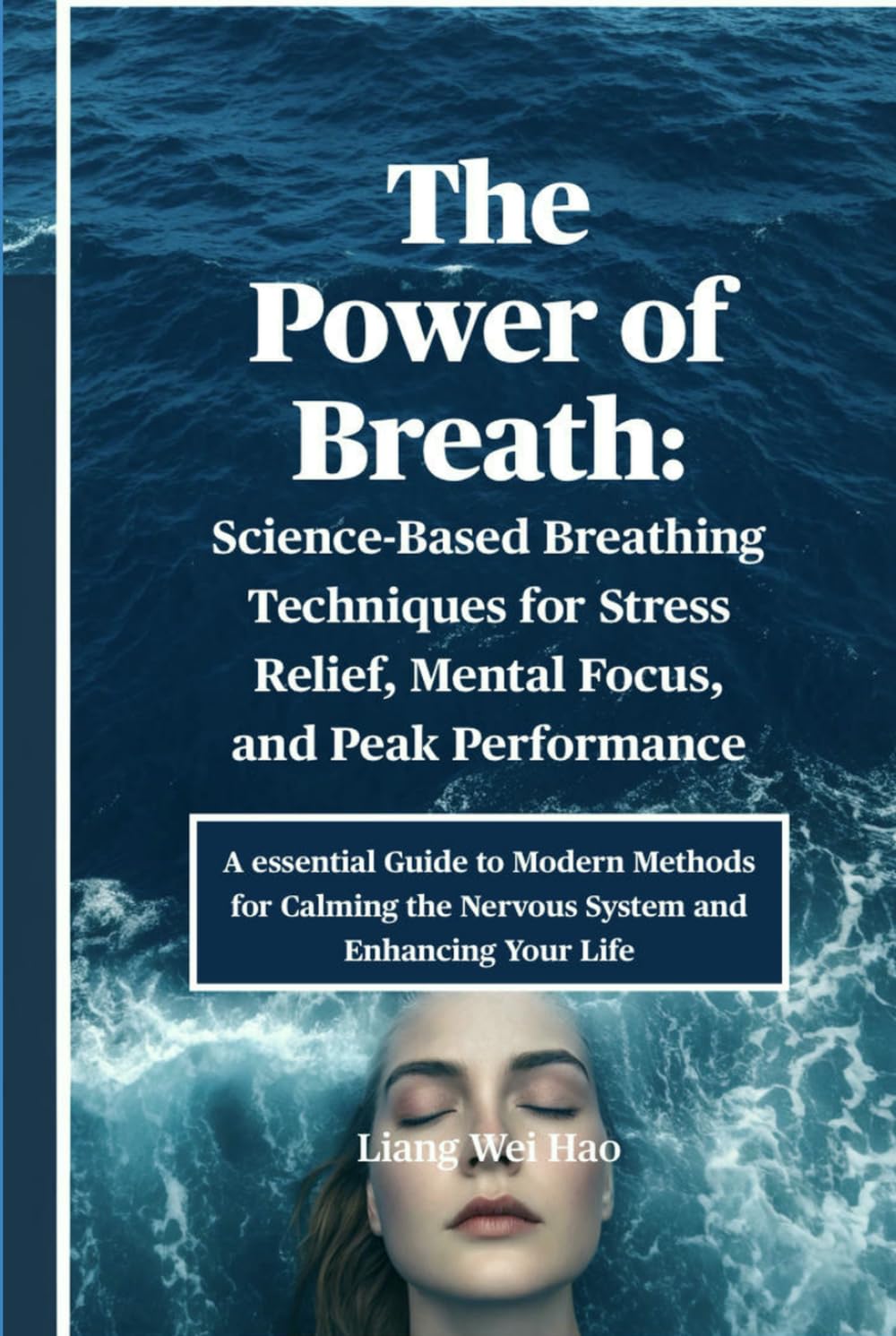 The Power of Breath: Science-Based Breathing Techniques for Stress Relief, Mental Focus, and Peak Performance: A essential Guide to Modern Methods for ... the Nervous System and Enhancing Your Life
