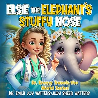 Elsie the Elephant’s Stuffy Nose: Kenya (Dr. Emmy Travels the World)