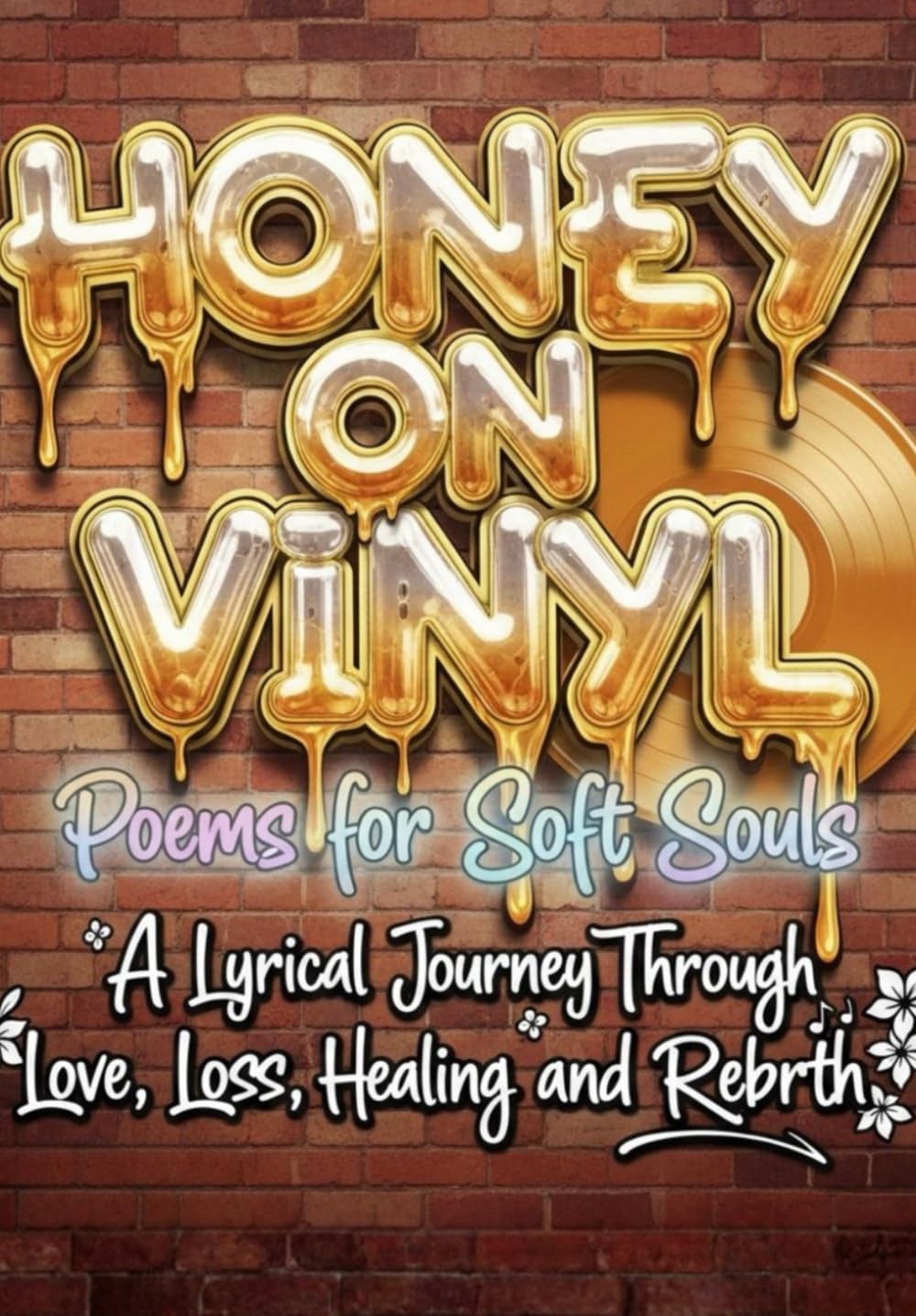 HONEY ON VINYL: Poems for Soft Souls