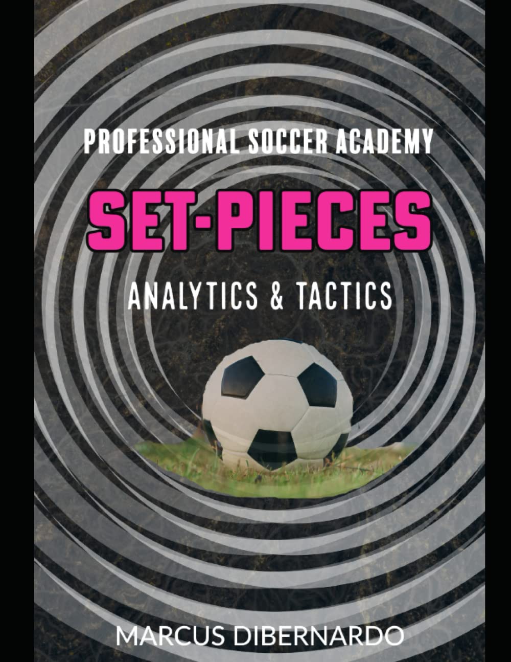 Set-Pieces: Analytics & Tactics (Professional Academy Soccer Training Series)
