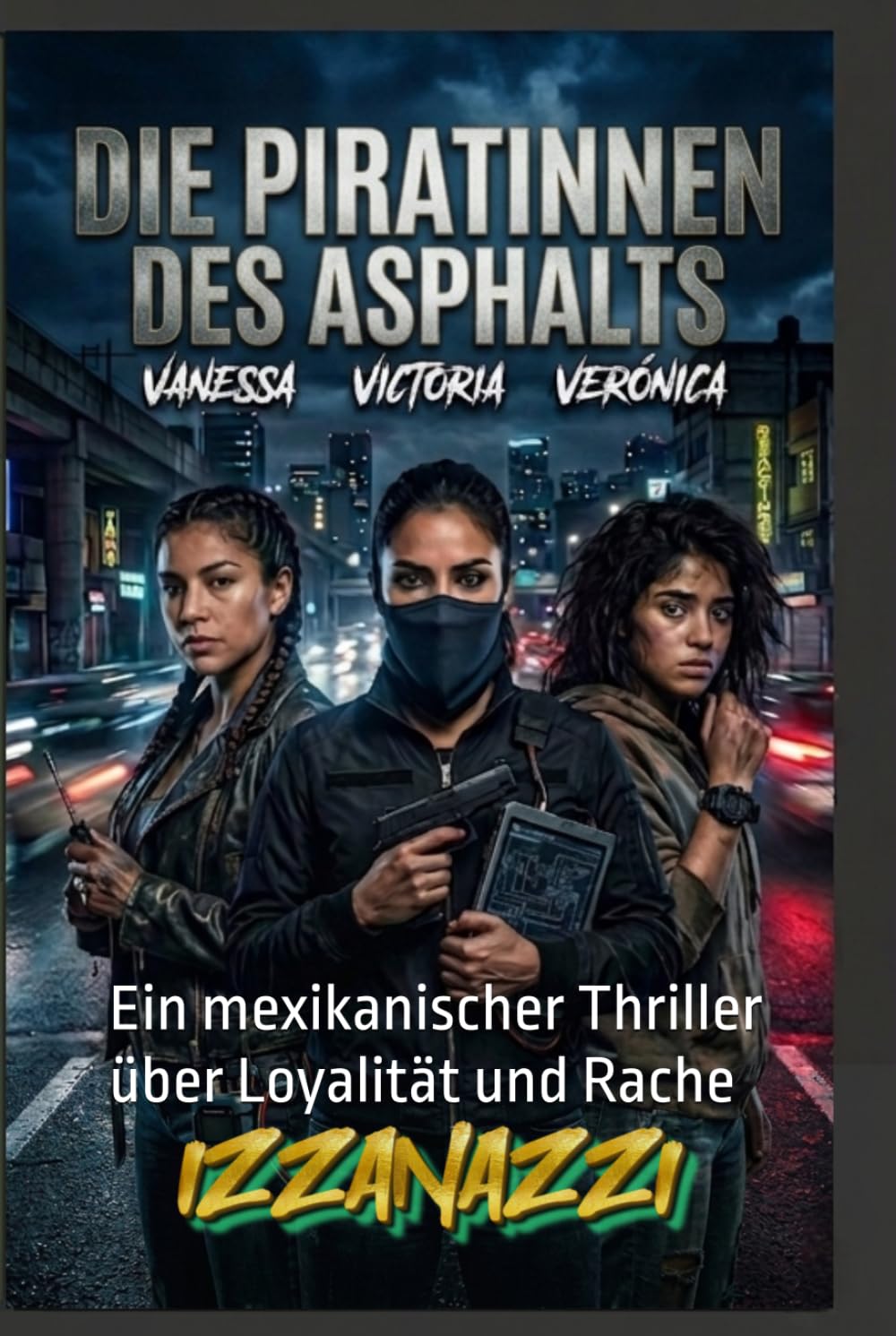 Die Piratinnen des Asphalts: Ein mexikanischer Thriller über Loyalität und Rache