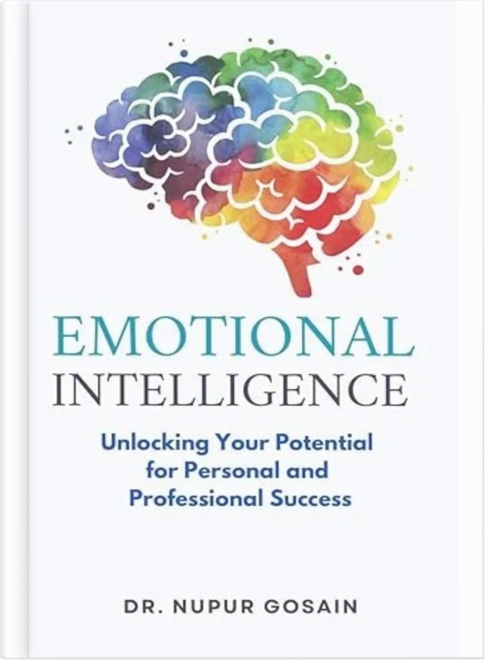 Emotional Intelligence: Unlocking Your Potential For Personal and Professional Success