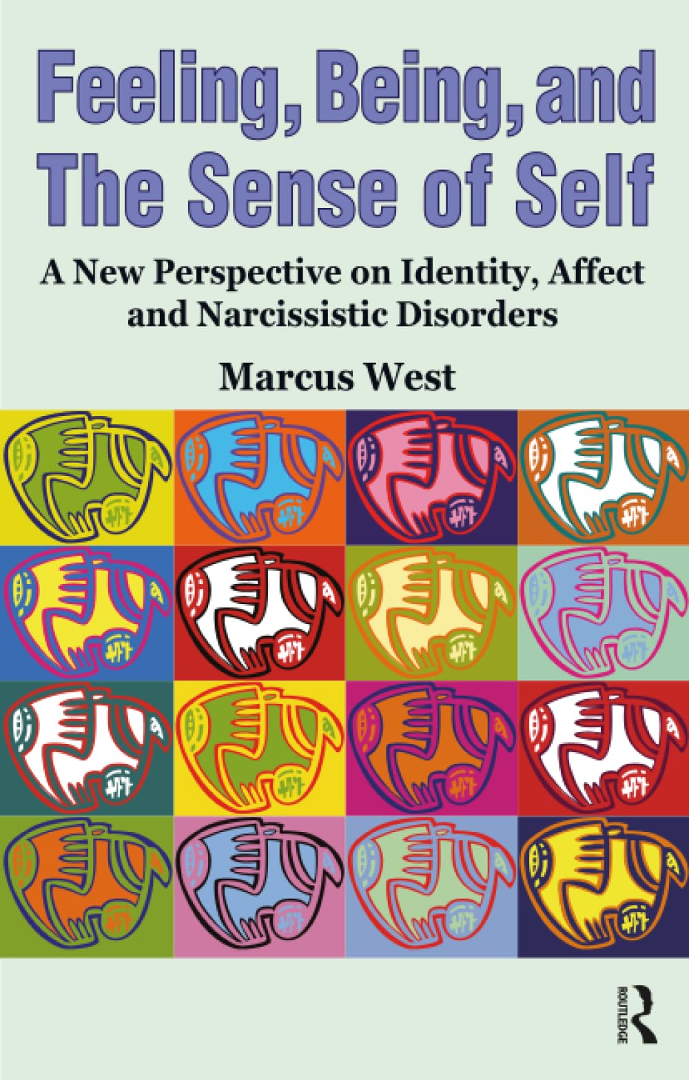 Feeling, Being, and the Sense of Self: A New Perspective on Identity, Affect and Narcissistic Disorders