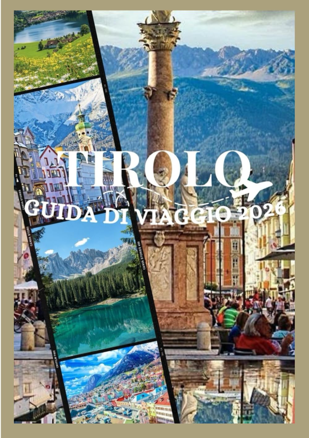 TIROLO GUIDA DI VIAGGIO 2026: Scopri la cultura, il cibo, i festival, i quartieri storici e le avventure indimenticabili del Tirolo (Updated Low Budget 2026 Travel Guides)