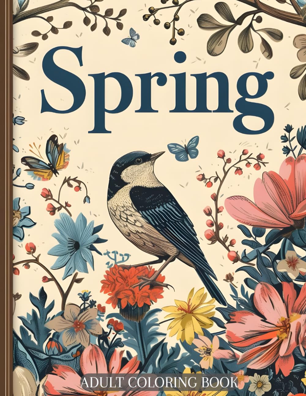 Spring Coloring Book for Adults: Serene and Mindful Designs for Adult Relaxation with Flowers, Birds, Butterflies, Blooms, and Much More