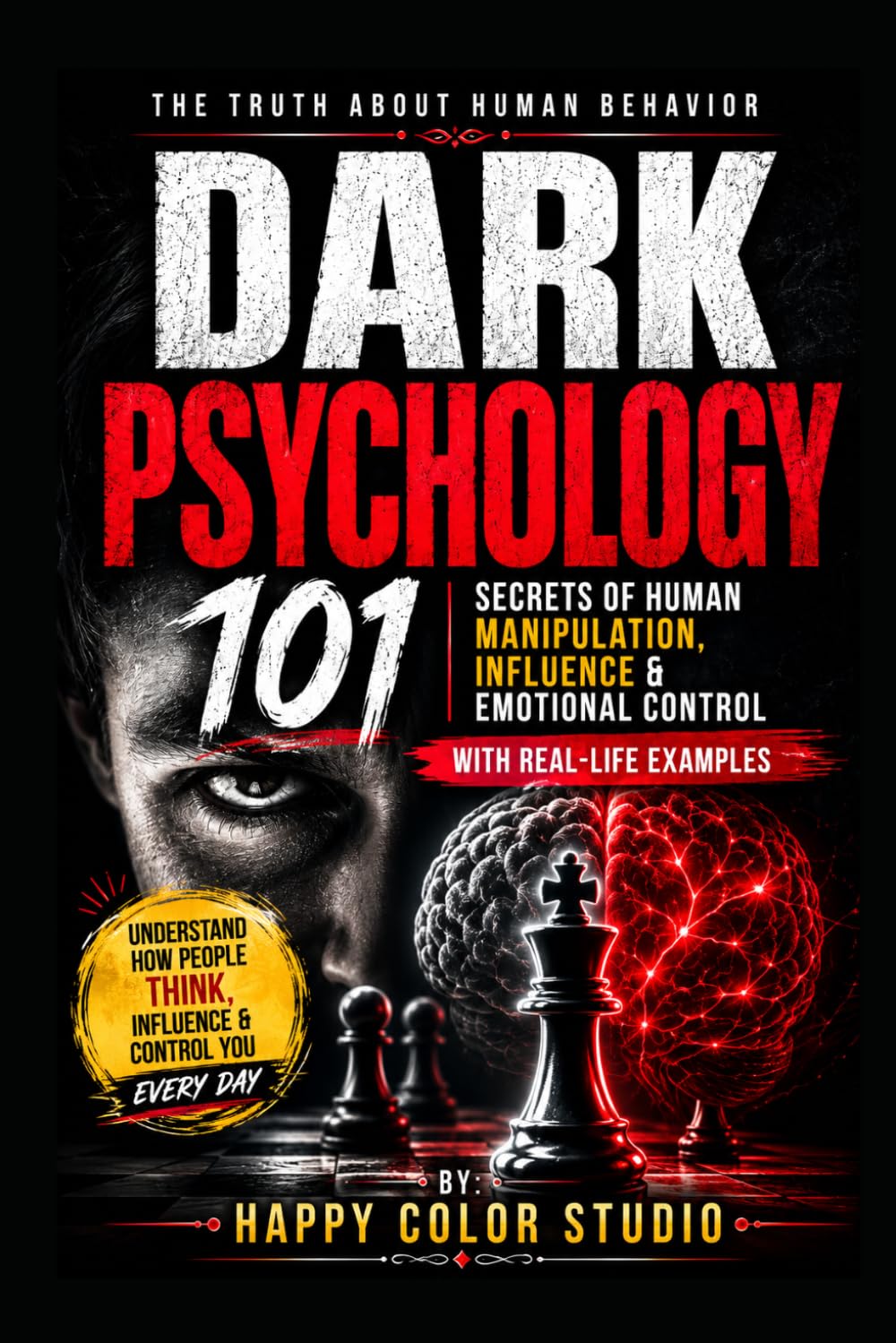 101 Psychology Facts with Real-Life Examples: Understand Human Behavior, Emotions, Habits & Mind Secrets: Real-Life Psychological Insights to ... Works, Mind, Behavior, and Emotion Explained