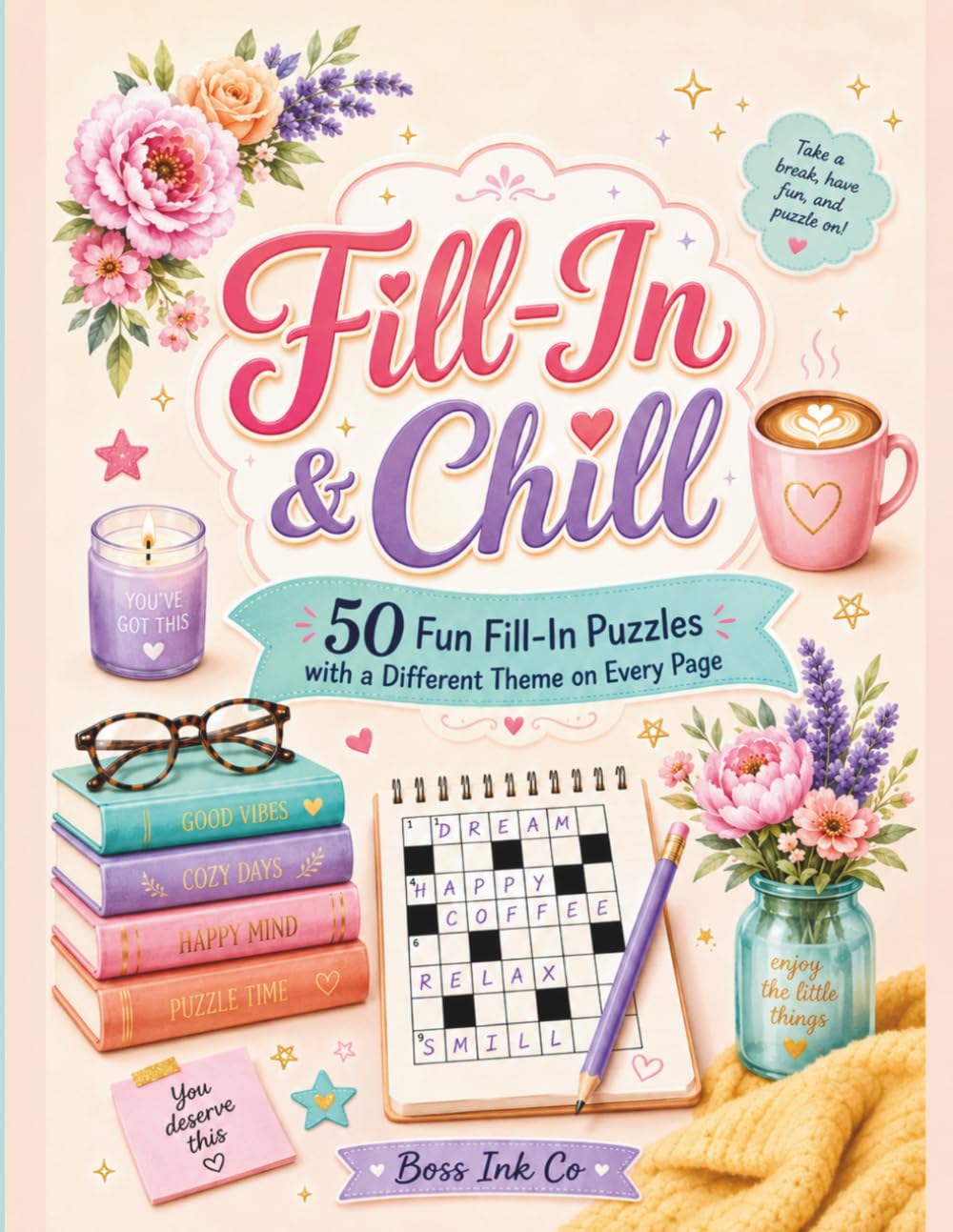 Fill-In & Chill: 50 Fun Fill-In Puzzles with a Different Theme on Every Page