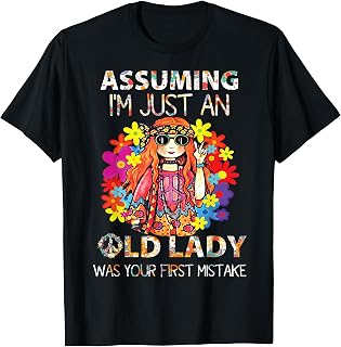 Assuming I'm Just an Old Lady was Your First Mistake Hippie T-Shirt
