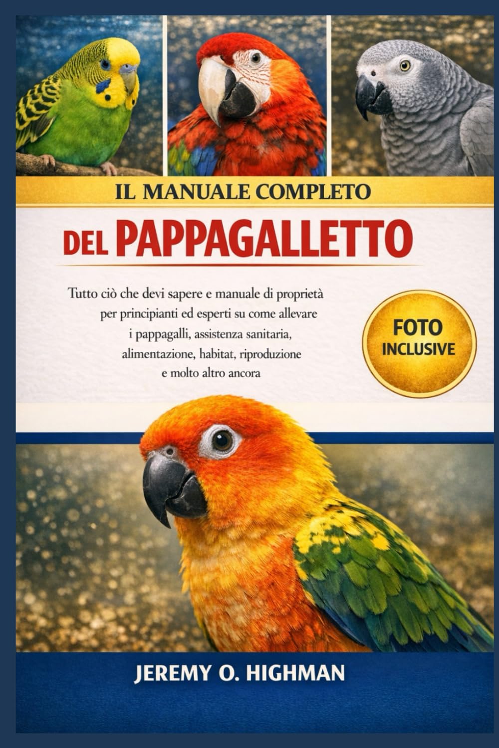 IL MANUALE COMPLETO DEL PAPPAGALLETTO: Tutto ciò che devi sapere e manuale di proprietà per principianti ed esperti su come allevare i pappagalli , ... habitat, riproduzione e molto altro ancora