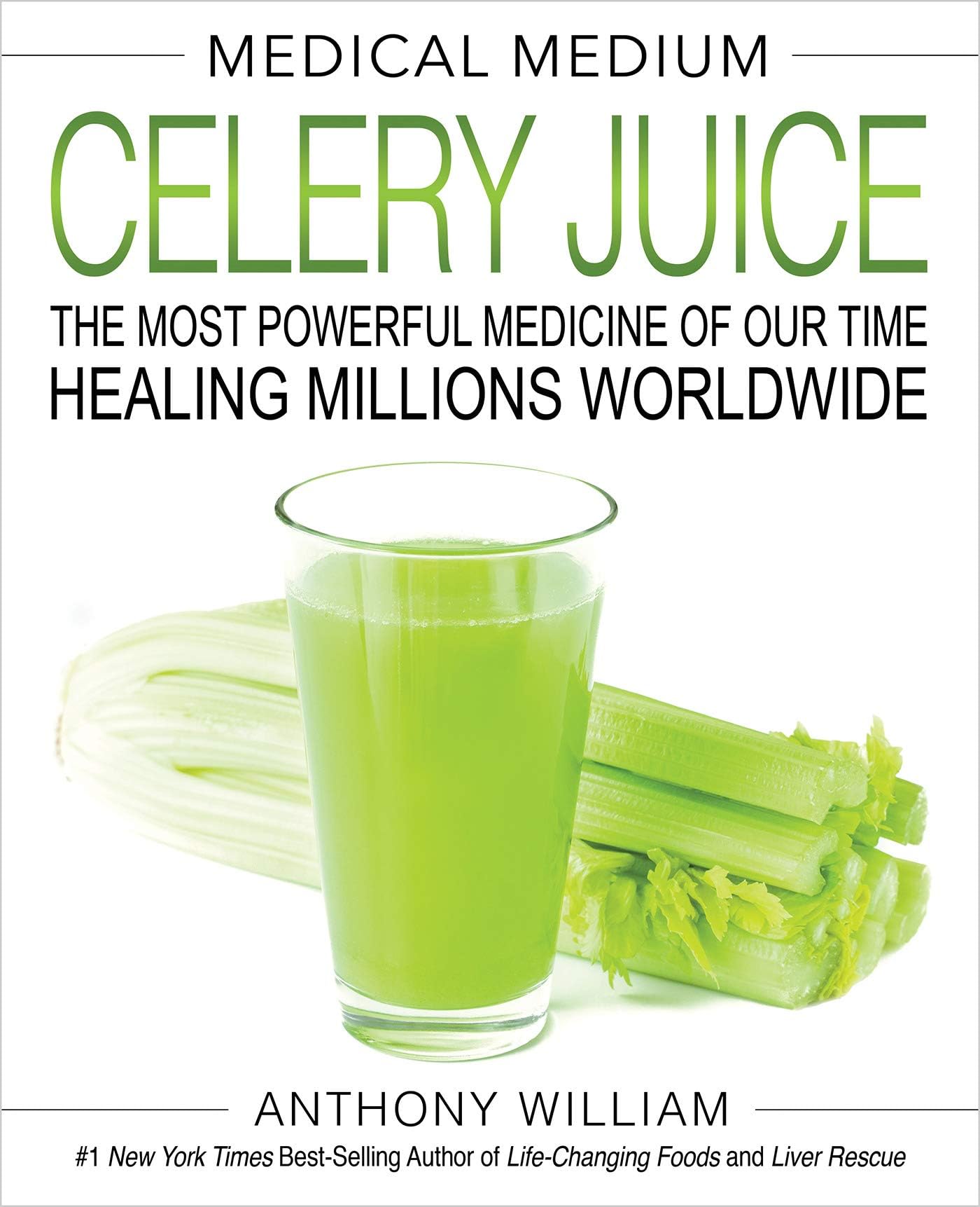 Medical Medium Celery Juice: The Most Powerful Medicine of Our Time Healing Millions Worldwide (Medical Medium Series)