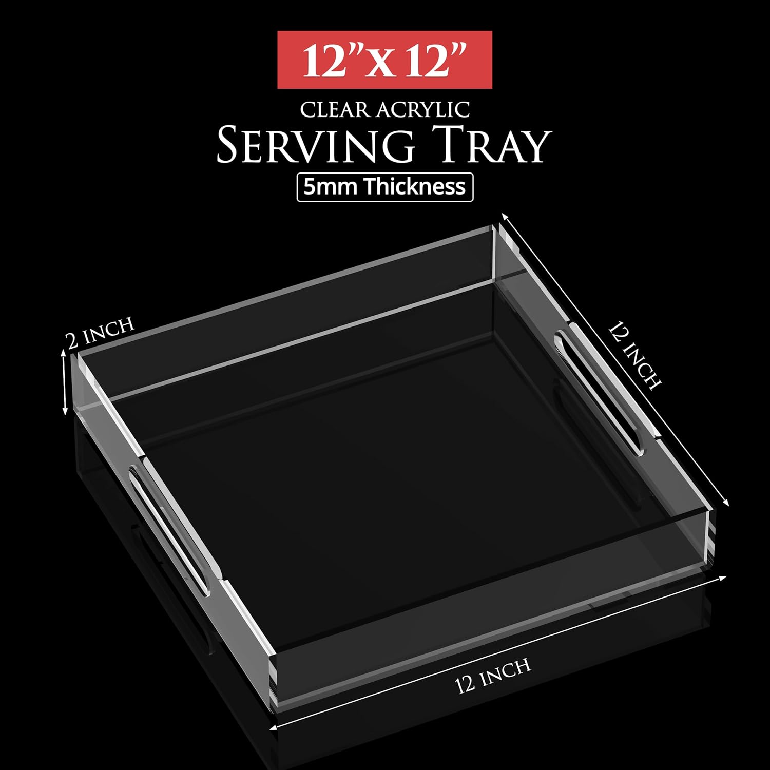 Acrylic Tray 12x12 with Cut Handles - Spill Proof Decorative Tray is an Ideal Countertop Organizer for Living Rooms, Ottoman Coffee Tables, Offices, Kitchens & Serving Guests