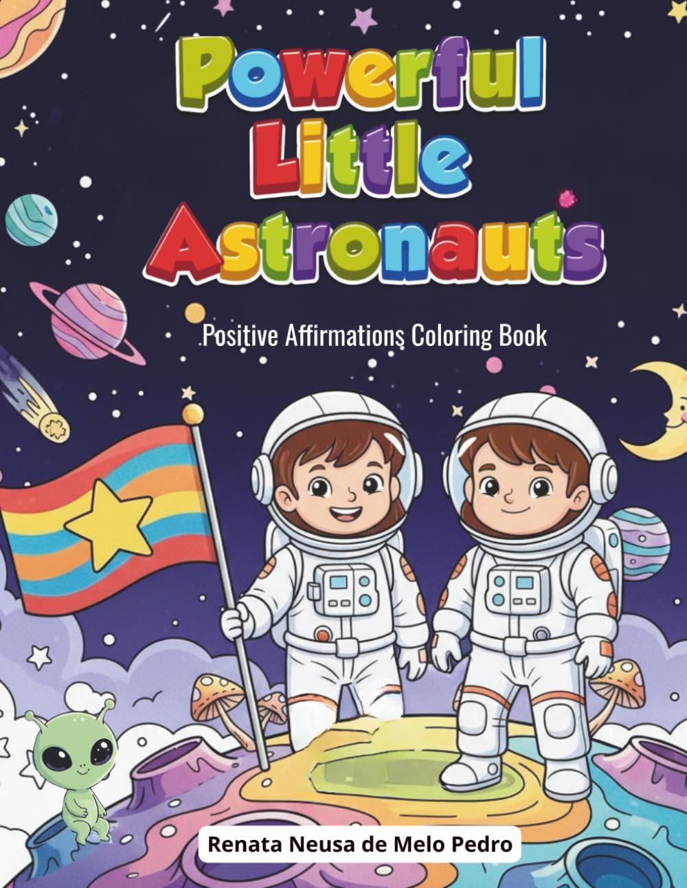 Powerful Little Astronauts: Positive Affirmations Coloring Book Ages 4-8