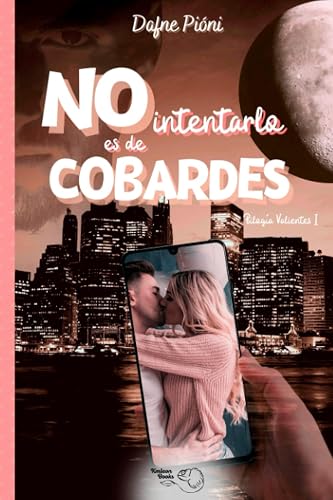 No intentarlo es de cobardes (Bilogía Valientes)