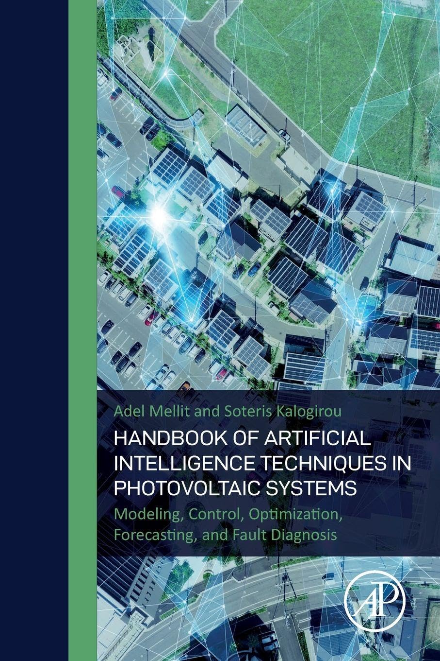 Handbook of Artificial Intelligence Techniques in Photovoltaic Systems: Modeling, Control, Optimization, Forecasting and Fault Diagnosis