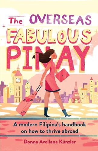 The Overseas Fabulous Pinay: A modern Filipina's handbook on how to thrive abroad (Ovfabpinay 1)