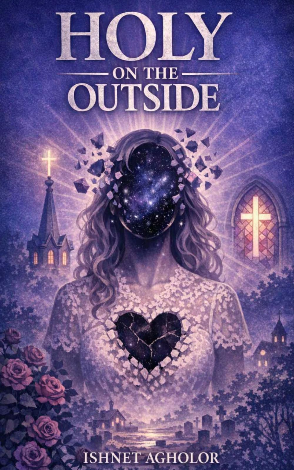 Holy On The Outside: From Fear to Freedom: A Testimony of Faith, Healing and Transformation