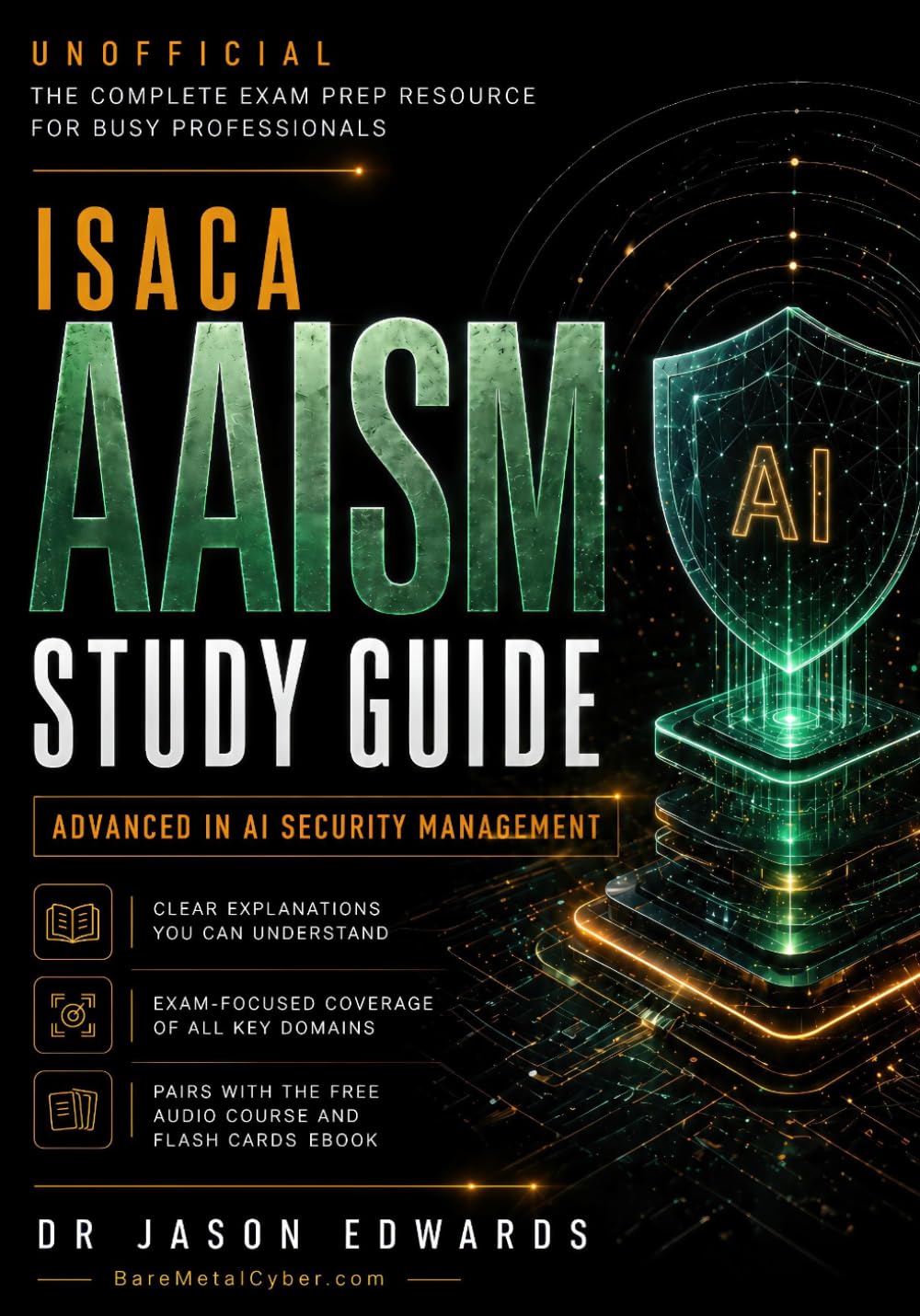 AAISM For Busy People: The Busy Candidate’s Playbook for Passing the ISACA AAISM Exam (Bare Metal Cyber Study Guides)