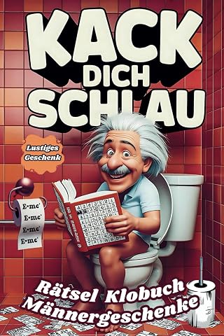 Kack dich schlau! R&auml;tsel Klobuch-M&auml;nnergeschenke: Unn&uuml;tzes Klugschei&szlig;er-Wissen f&uuml;rs Klo &ndash; R&auml;tselbuch f&uuml;rs stille &Ouml;rtchen. Viele humorvolle R&auml;tsel, Anekdoten, Witze und Fakten f&uuml;r Senioren.
