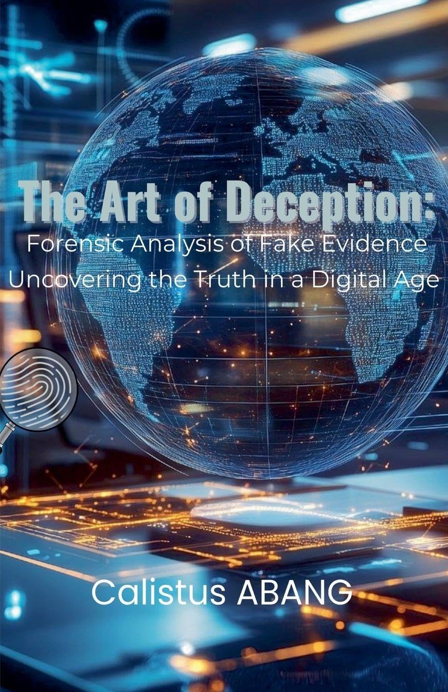 The Art of Deception: Forensic Analysis of Fake Evidence. Uncovering the Truth in a Digital Age