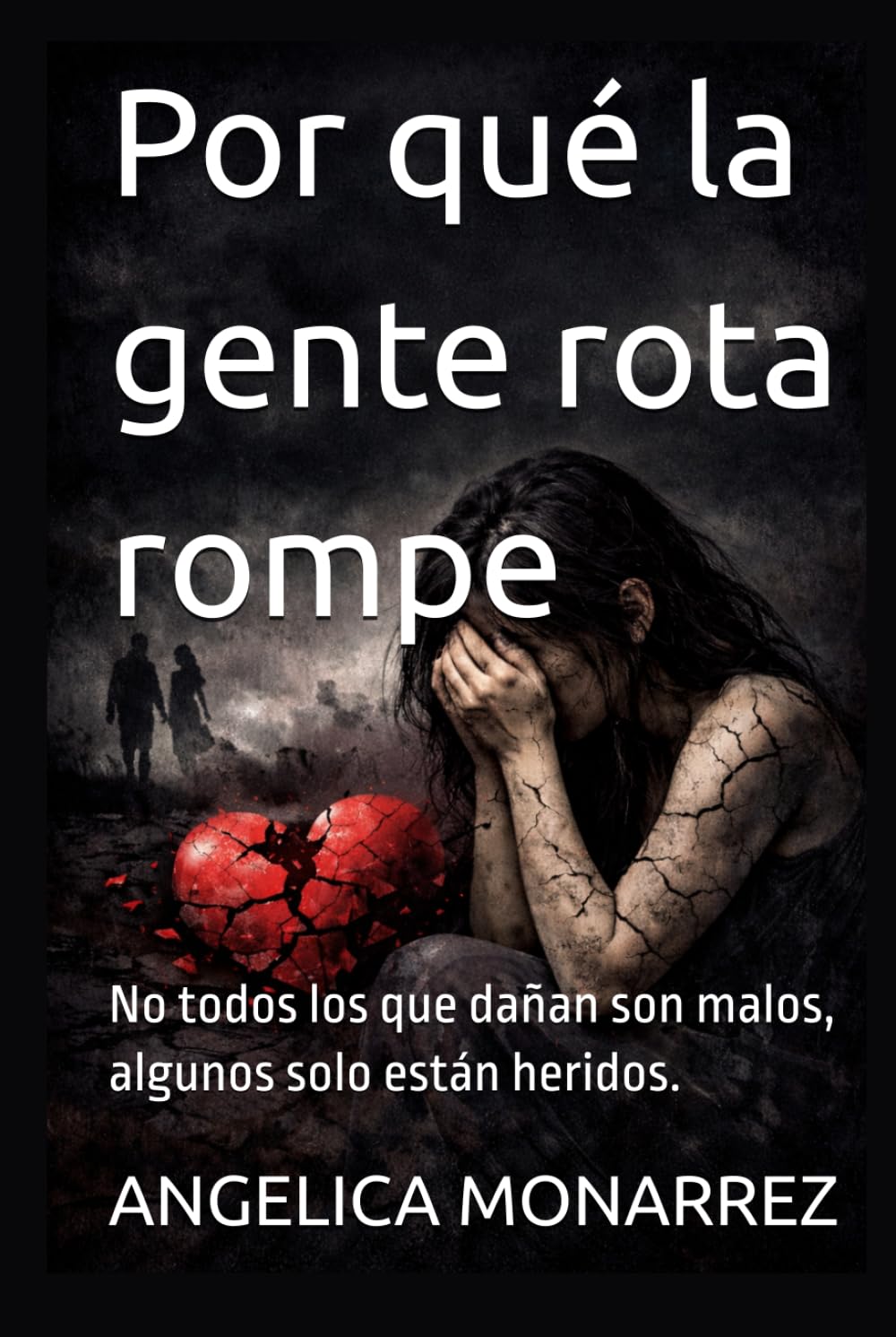 Por qué la gente rota rompe: No todos los que dañan son malos, algunos solo están heridos.