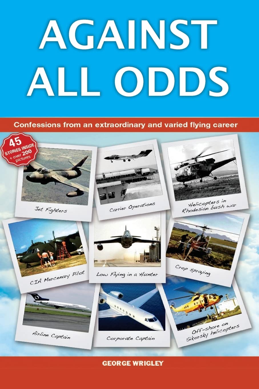 Against All Odds: Confessions from an extraordinary and varied flying career