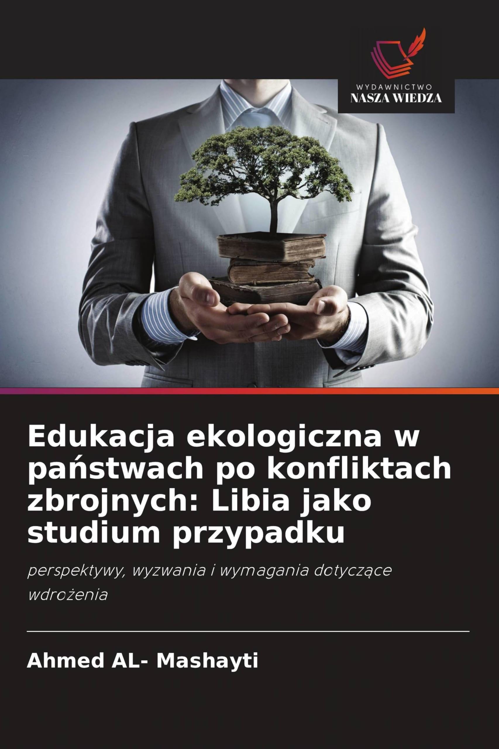 Edukacja ekologiczna w pa¿stwach po konfliktach zbrojnych: Libia jako studium przypadku: perspektywy, wyzwania i wymagania dotycz¿ce wdro¿enia