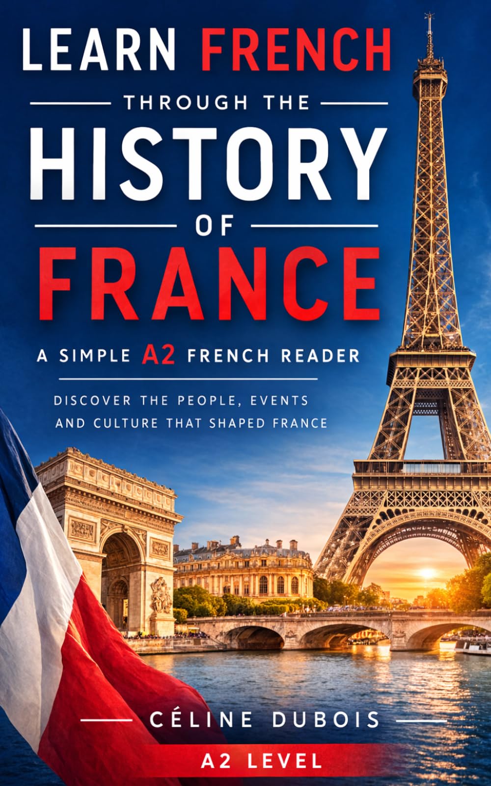 A Short History of France: A Short History of France (Learn Languages: Short Histories)