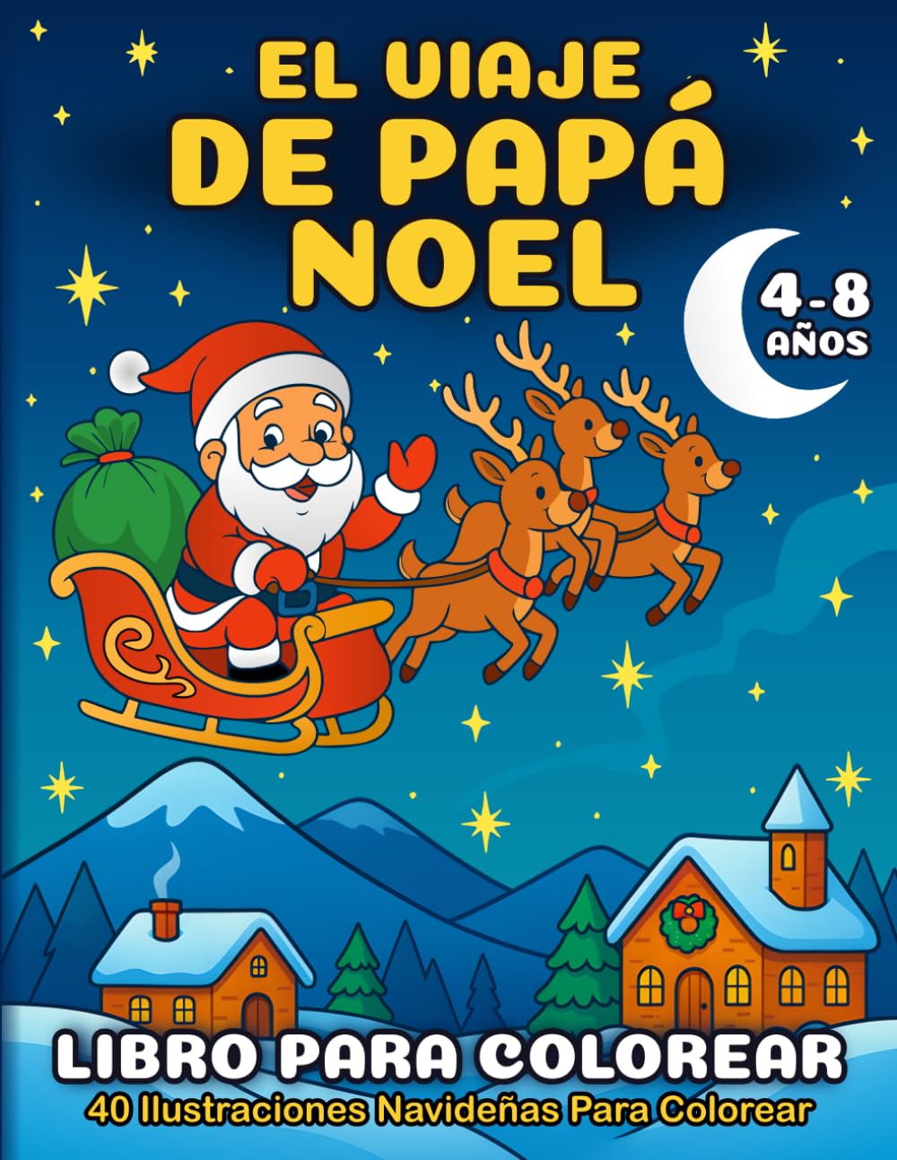 El Viaje de Papá Noel – Libro Para Colorear de Navidad Para Niños: 40 Ilustraciones Navideñas Para Colorear – Diversión Creativa y un Regalo Especial ... Christmas Journey – International Edition)